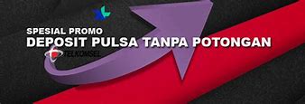 Deposit Pulsa Tanpa Potongan Dan Tanpa To